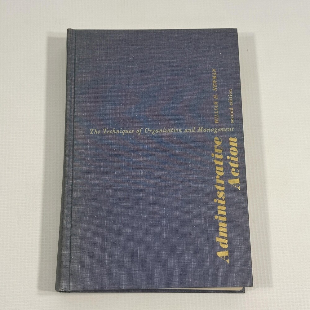 Administrative Action The Techniques of Organization and Management Newman 1963